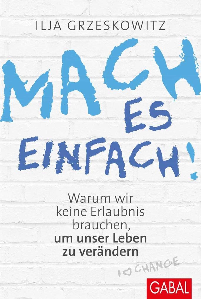 Buchcover: Mach es einfach! von Ilja Grzeskowitz