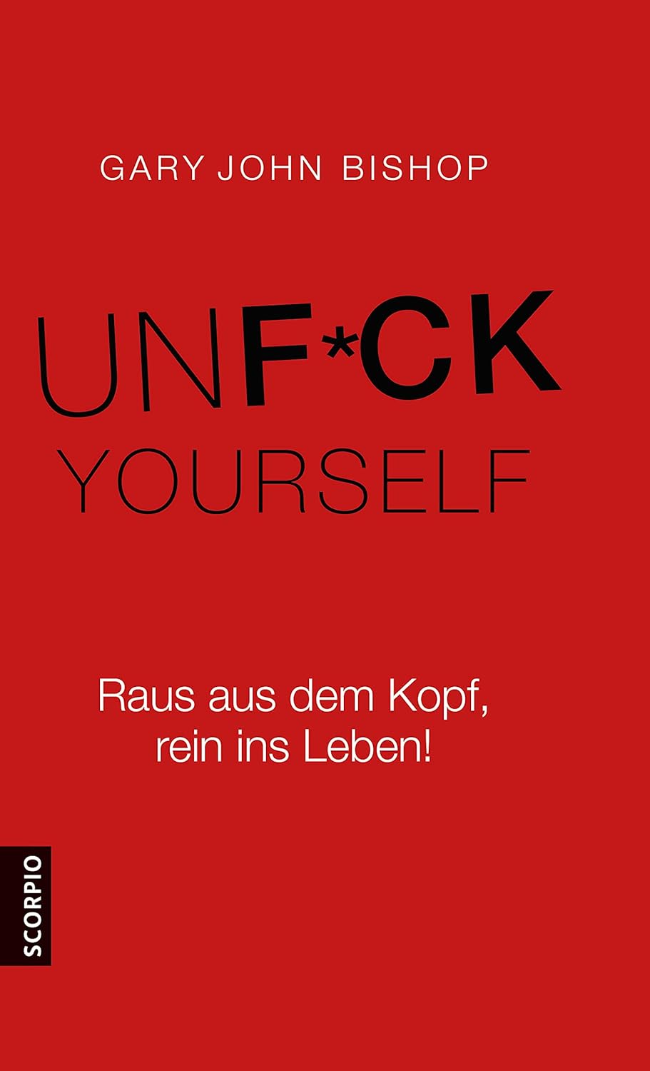 Buchcover: UN F*CK YOURSELF von Gary John Bishop
